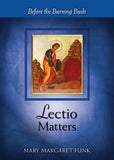 Lectio Matters: Before the Burning Bush by Funk, Mary Margaret