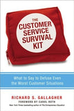 The Customer Service Survival Kit: What to Say to Defuse Even the Worst Customer Situations by Gallagher, Richard