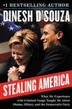 Stealing America: What My Experience with Criminal Gangs Taught Me about Obama, Hillary, and the Democratic Party by D'Souza, Dinesh