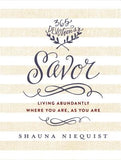 Savor: Living Abundantly Where You Are, as You Are by Niequist, Shauna