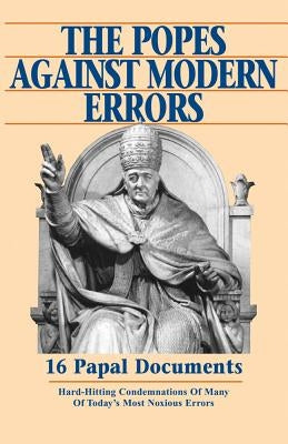 Popes Against Modern Errors: 16 Famous Papal Documents by Tan Books