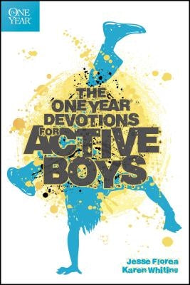 The One Year Devotions for Active Boys by Florea, Jesse