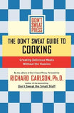The Don't Sweat Guide to Cooking: Creating Delicious Meals Without the Hassles by Don't Sweat Press