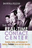The Real-Time Contact Center: Strategies, Tactics, and Technologies for Building a Profitable Service and Sales Operation by Fluss, Donna