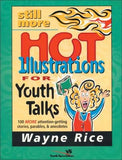 Still More Hot Illustrations for Youth Talks: 100 More Attention-Getting Stories, Parables, and Anecdotes by Rice, Wayne