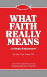 What Faith Really Means by Graham, Henry G.