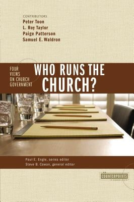 Who Runs the Church?: 4 Views on Church Government by Gundry, Stanley N.
