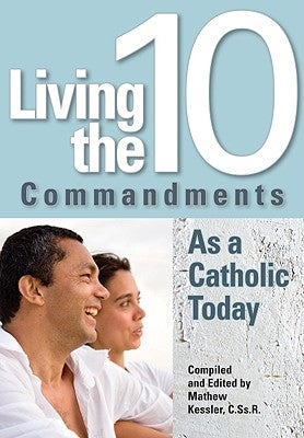 Living the Ten Commandments as a Catholi by Kessler, Mathew