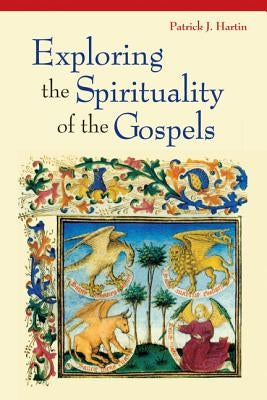 Exploring the Spirituality of the Gospels by Hartin, Patrick J.
