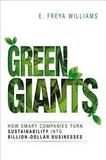 Green Giants: How Smart Companies Turn Sustainability Into Billion-Dollar Businesses by Williams, E.