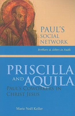 Priscilla and Aquila: Paul's Coworkers in Christ Jesus by Keller, Marie Noel