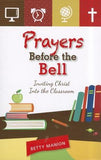 Prayers Before the Bell: Inviting Christ Into the Classroom by Manion, Betty