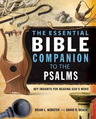 The Essential Bible Companion to the Psalms: Key Insights for Reading God's Word by Webster, Brian