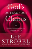 God's Outrageous Claims: Thirteen Discoveries That Can Transform Your Life by Strobel, Lee
