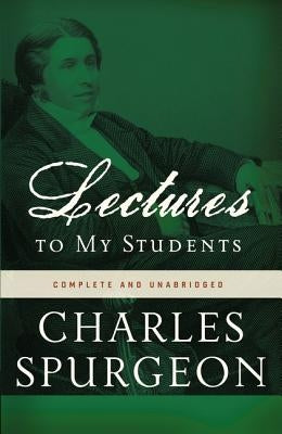 Lectures to My Students by Spurgeon, Charles H.