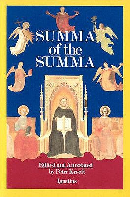 A Summa of the Summa: The Essential Philosophical Passages of St. Thomas Aquinas' Summa Theologica by Aquinas, Thomas