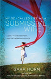 My So-Called Life as a Submissive Wife by Horn, Sara