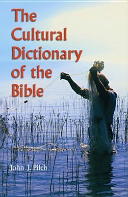 The Cultural Dictionary of Bible by Pilch, John J.