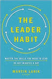 The Leader Habit: Master the Skills You Need to Lead--In Just Minutes a Day by Lanik, Martin