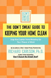 The Don't Sweat Guide to Keeping Your Home Clean: Stop the Clutter from Messing Up Your Peace of Mind by Don't Sweat Press