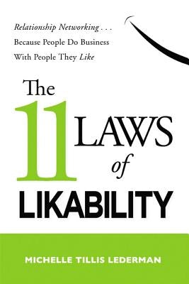 The 11 Laws of Likability: Relationship Networking . . . Because People Do Business with People They Like by Lederman, Michelle Tillis