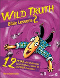 Wild Truth Bible Lessons 2: 12 More Wild Studies for Junior Highers, Based on Wild Bible Characters by Oestreicher, Mark