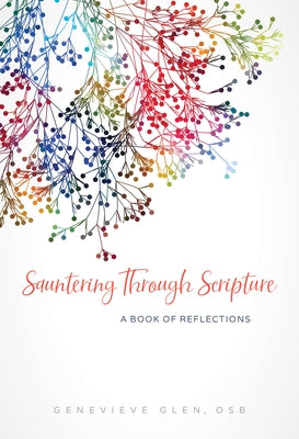 Sauntering Through Scripture: A Book of Reflections by Glen, Genevieve
