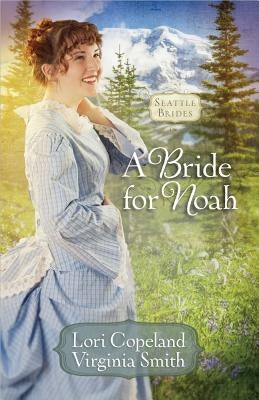 A Bride for Noah by Copeland, Lori