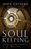 Soul Keeping: Caring for the Most Important Part of You by Ortberg, John