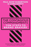 The Contagious Commandments: Ten Steps to Bravery by Kemp-Robertson, Paul