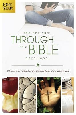 The One Year Through the Bible Devotional: 365 Devotions That Guide You Through God's Word Within a Year by Veerman, David R.