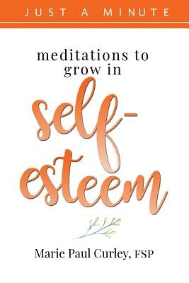 Meditations to Grow in Self-Esteem by Curley, Marie