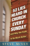 52 Lies Heard in Church Every Sunday: ...and Why the Truth Is So Much Better by McVey, Steve