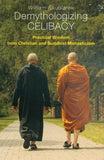Demythologizing Celibacy: Practical Wisdom from Christian and Buddhist Monasticism by Skudlarek, William