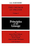 The Church at Prayer: Volume I, Volume 1: Principles of the Liturgy by Martimort, A. -G