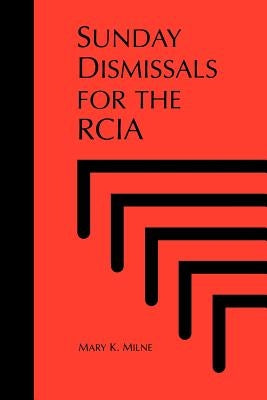 Sunday Dismissals for the Rcia by Milne, Mary K.