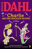 Charlie and the Chocolate Factory: A Play by Dahl, Roald