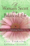 A Woman's Secret to a Balanced Life: Finding God's Refreshing Priorities for You by TerKeurst, Lysa