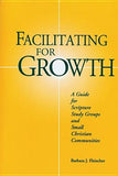 Facilitating for Growth: A Guide for Scripture Study Groups and Smal Christian Communities by Fleischer, Barbara J.
