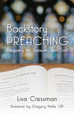 Backstory Preaching: Integrating Life, Spirituality, and Craft by Cressman, Lisa