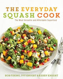 The Everyday Squash Cook: The Most Versatile & Affordable Superfood by Firing, Rob