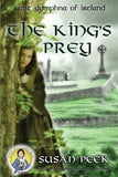 The King's Prey: Saint Dymphna of Ireland by Peek, Susan P.