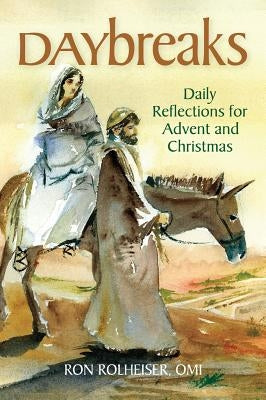 Daybreaks: Daily Reflections for Advent and Christmas by Rolheiser, Ron