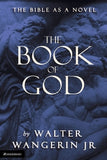 The Book of God: The Bible as a Novel by Wangerin Jr, Walter
