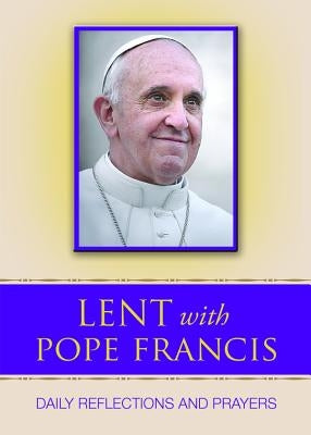 Lent with Pope Francis: Daily Reflections and Prayers by Daughters of St Paul