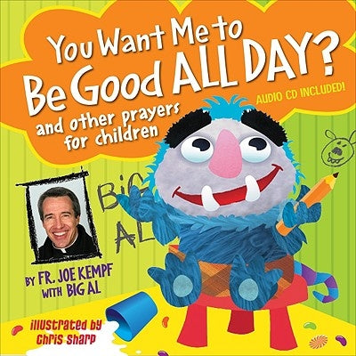 You Want Me to Be Good All Day?: And Other Prayers for Children [With CD (Audio)] by Kempf, Joe