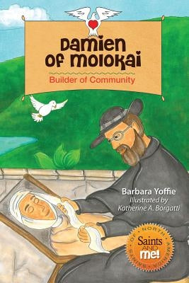 Damien of Molokai: Builder of Community by Yoffie, Barbara