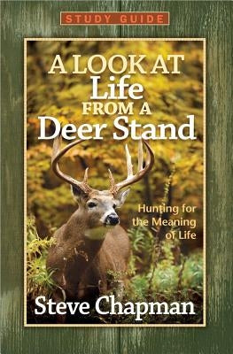 A Look at Life from a Deer Stand Study Guide by Chapman, Steve