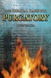 The Biblical Basis for Purgatory by Salza, John