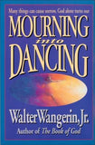 Mourning Into Dancing by Wangerin Jr, Walter